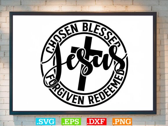 CHOSEN BLESSED JESUS FORGIVEN REDEEMED Graphics