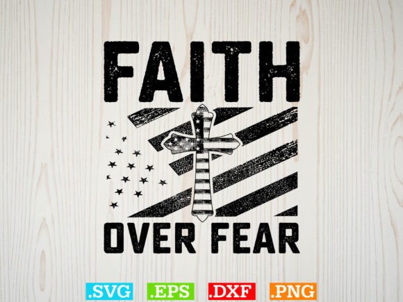Faith Over Fear SVG: Graphics for T-Shirt Designs & Handmade Goods