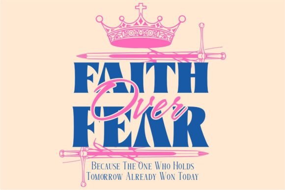 Faith Over Fear T-Shirt Designs & Graphics