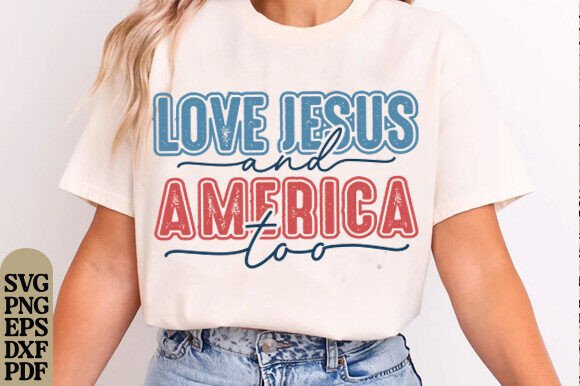 Love Jesus and America Too SVG: Graphics for T-Shirt Designs & Editorial Use